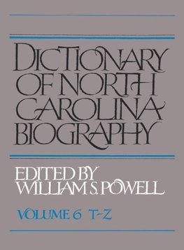 Dictionary of North Carolina Biography Vol. 6, T-Z