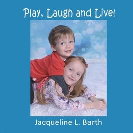 Play, Laugh and Live!