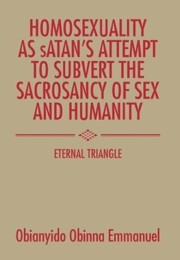 Homosexuality as Satan's Attempt to Subvert the Sacrosancy of Sex and Humanity