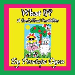 What If?  A Book About Possibilities