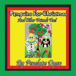 Penguins For Christmas -- And Other Friends Too!