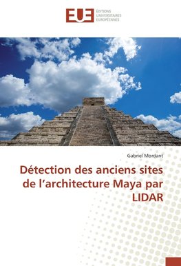 Détection des anciens sites de l'architecture Maya par LIDAR