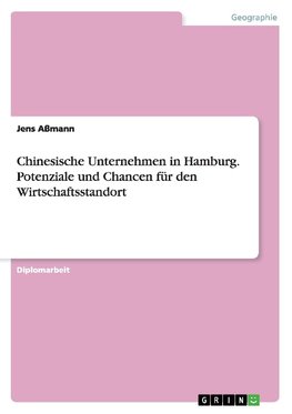 Chinesische Unternehmen in Hamburg. Potenziale und Chancen für den Wirtschaftsstandort