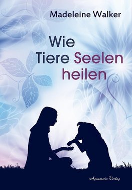 Wie Tiere Seelen heilen