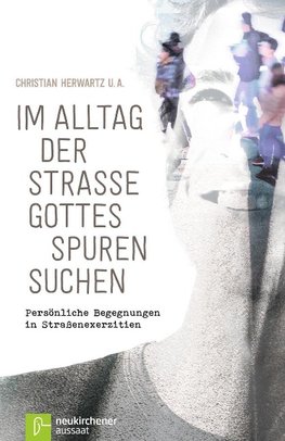 Im Alltag der Straße Gottes Spuren suchen