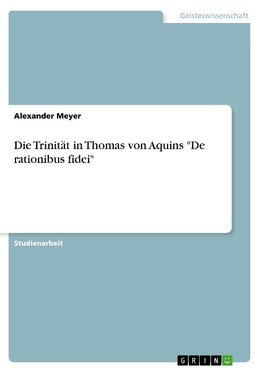 Die Trinität in Thomas von Aquins "De rationibus fidei"