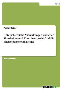 Unterschiedliche Auswirkungen zwischen Shuttle-Run und Koordinationslauf auf die physiologische Belastung