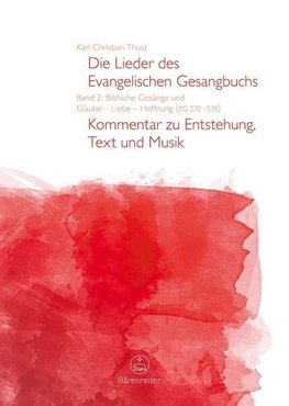 Die Lieder des Evangelischen Gesangbuchs, Band 2: Biblische Gesänge und Glaube - Liebe - Hoffnung (EG 270-535)