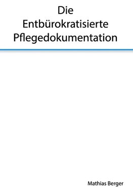 Die entbürokratisierte Pflegedokumentation