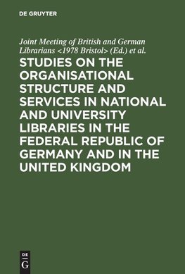 Studies on the organisational structure and services in national and university libraries in the Federal Republic of Germany and in the United Kingdom