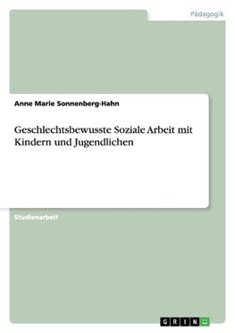 Geschlechtsbewusste Soziale Arbeit  mit Kindern und Jugendlichen