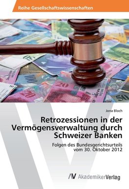 Retrozessionen in der Vermögensverwaltung durch Schweizer Banken