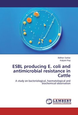 ESBL producing E. coli and antimicrobial resistance in Cattle