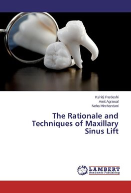 The Rationale and Techniques of Maxillary Sinus Lift