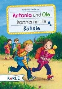 Scharenberg, L: Antonia und Ole kommen in die Schule