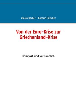 Von der Euro-Krise zur Griechenland-Krise