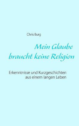 Mein Glaube braucht keine Religion