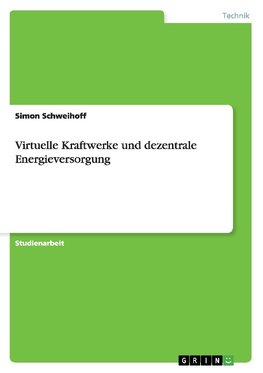 Virtuelle Kraftwerke und dezentrale Energieversorgung