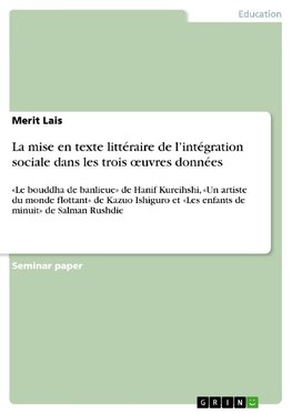 La mise en texte littéraire de l'intégration sociale dans les trois oeuvres données