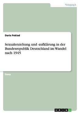 Sexualerziehung und -aufklärung in der Bundesrepublik Deutschland im Wandel nach 1945