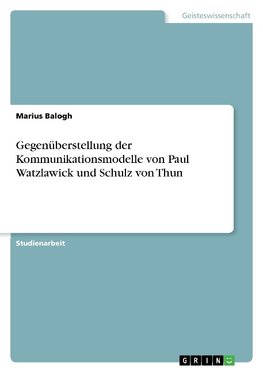 Gegenüberstellung der Kommunikationsmodelle von Paul Watzlawick und Schulz von Thun