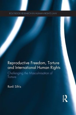 Sifris, R: Reproductive Freedom, Torture and International H