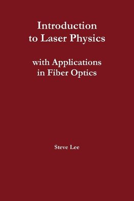 Introduction to Laser Physics with Applications in Fiber Optics