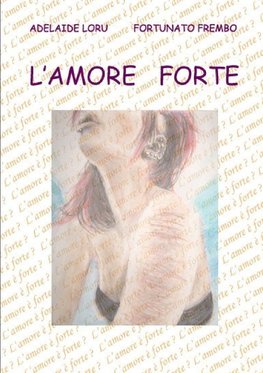 L' amore forte