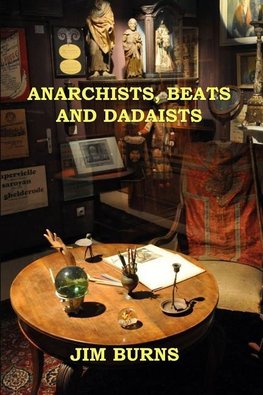 Anarchists, Beats and Dadaists