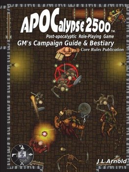 APOCalypse 2500 GMÕs Campaign Guide & Bestiary