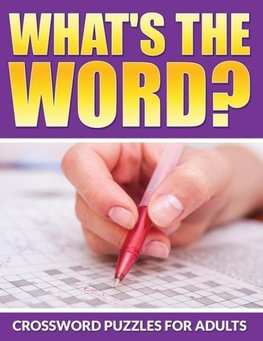 What's The Word? Crossword Puzzles For Adults