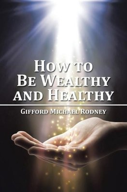 How to Be Wealthy and Healthy