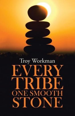 Every Tribe---One Smooth Stone