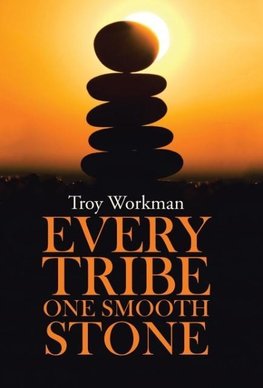 Every Tribe---One Smooth Stone