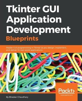 Tkinter GUI Application Development Blueprints