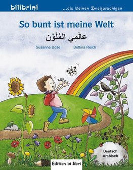 So bunt ist meine Welt. Kinderbuch Deutsch-Arabisch