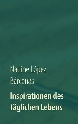 Inspirationen des täglichen Lebens