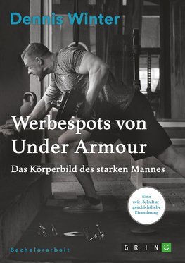 Werbespots von Under Armour. Das Körperbild des starken Mannes