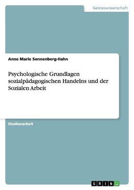 Psychologische Grundlagen sozialpädagogischen Handelns und der Sozialen Arbeit