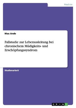 Fallstudie zur Leberausleitung bei chronischem Müdigkeits- und Erschöpfungssyndrom