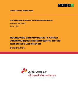 Bourgeoisie und Proletariat in Afrika? Anwendung des Klassenbegriffs auf die kenianische Gesellschaft