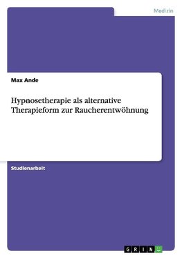 Hypnosetherapie als alternative Therapieform zur Raucherentwöhnung