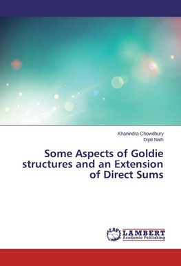 Some Aspects of Goldie structures and an Extension of Direct Sums