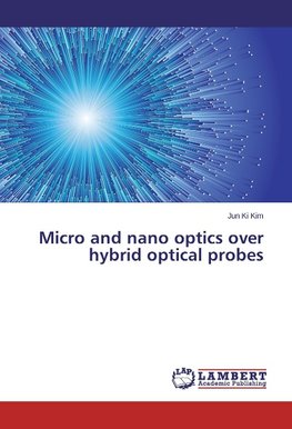 Micro and nano optics over hybrid optical probes