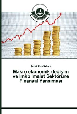 Makro ekonomik degisim ve Imkb Imalat Sektörüne Finansal Yansimasi