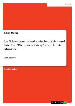 Im Schwebenzustand zwischen Krieg und Frieden. "Die neuen Kriege" von Herfried Münkler