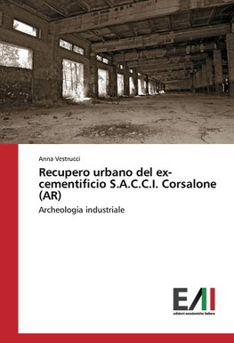 Recupero urbano del ex-cementificio S.A.C.C.I. Corsalone (AR)