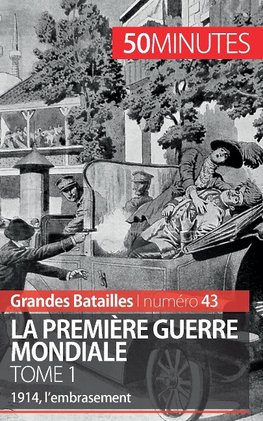 La Première guerre mondiale. Tome 1