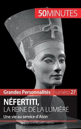 Néfertiti, la reine de la lumière