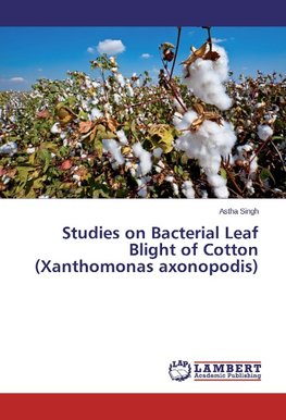 Studies on Bacterial Leaf Blight of Cotton (Xanthomonas axonopodis)